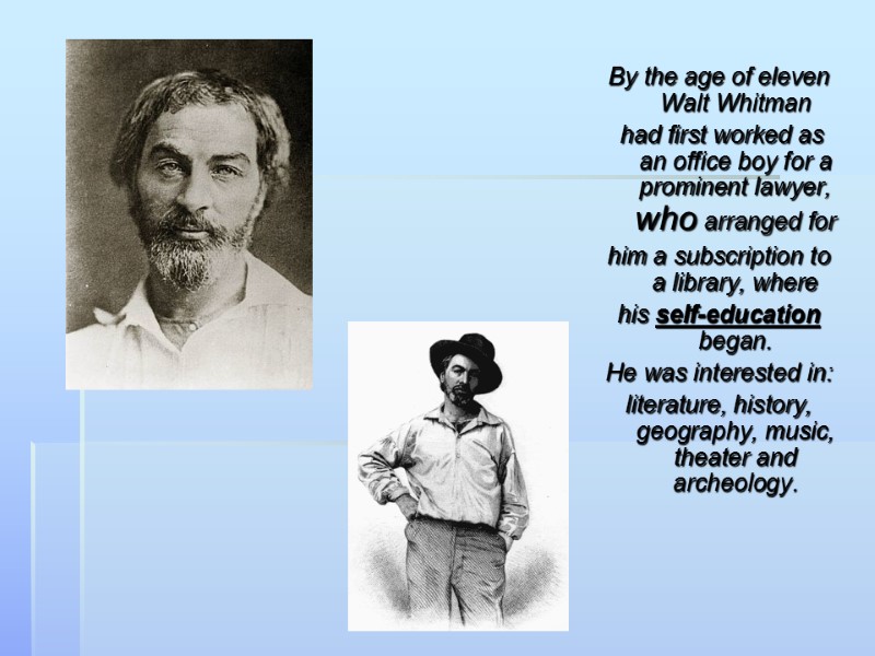 By the age of eleven Walt Whitman  had first worked as an office
